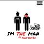 Im the Man (feat. Savy Hndrx) [Explicit]