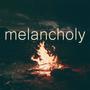 Melancholy (Explicit)