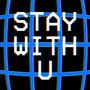 Stay With U (feat. fordtoxic)