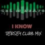 I Know (Jersey Club Mix)