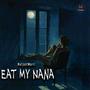 Eat My NaNa (Explicit)