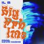 BIG PRBLMS (feat. Kevin Hasho) [Explicit]