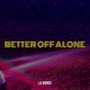 Better off Alone (Explicit)