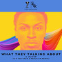 What they talking about (Explicit)