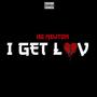 I Get Luv (Explicit)