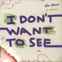 I Don't Want To See (Explicit)