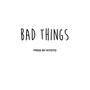 Bad Things (feat. JayKaze & Leah Z) [Explicit]