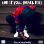 And If You... (Never Die) [Explicit]