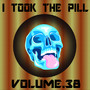 I Took The Pill, Vol. 38