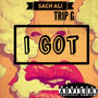 I Got (feat. Trip G)