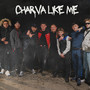 Charva Like Me (Explicit)