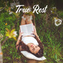 True Rest: Music for Soothe Your Body and Mind