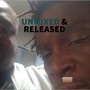 UNMIXED AND RELEASED (Explicit)