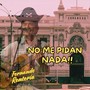 No Me Pidan Nada