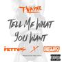 Tell Me What You Want (feat. Fetty Wap & Remy Boy Monty) [Explicit]