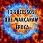 12 Sucessos Que Marcaram Época