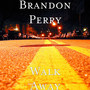 Walk Away (Explicit)