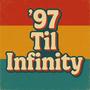 '97 Til Infinity (Explicit)