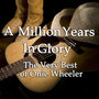 A Million Years in Glory: The Very Best on Onie Wheeler