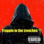 Trappin in the trenches (Explicit)