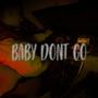 Baby Don't Go (Explicit)