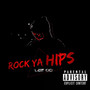 Rock Ya Hips (Explicit)