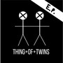 Thing of Twins - EP (Explicit)