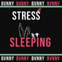 STRESS SLEEPING