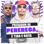 Predador de Perereca, É Tira e Bota (Explicit)