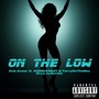 On The Low (feat. Aonehunnit & Terryonthesax) [Explicit]