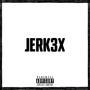 JERK3X (Explicit)