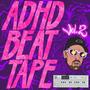 ADHD Beat Tape, Vol. 2