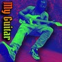 My Guitar (Explicit)