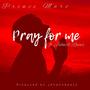 PRAY FOR ME (feat. JAHWILL RAIN)