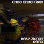 Choo Choo Train (Baby Zionov Remix)