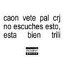 CAON VETE PAL CRJ NO ESCUCHES ESTO, ESTA BIEN TRILI (Explicit)
