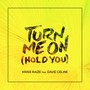 Turn Me on (Hold You)