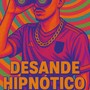 DESANDE HIPNÓTICO (Explicit)