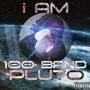 I Am 100 Band Pluto (Explicit)