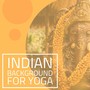 Indian Background for Yoga: Sitar & Tabla Background Music