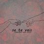 Se te Vais (feat. Less Ezzy) [Explicit]