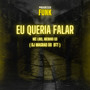 Eu Queria Falar (Explicit)