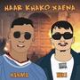 Haar Khako Xaena (Explicit)