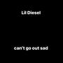 Can't Go Out Sad (Explicit)