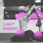 Light Energy - Balance Body and Mind, Calm Music, Nice Time, Quiet Breathing