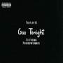 Gas Tonight (Explicit)