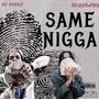 Same Nigga (feat. RoRuggie) [Explicit]