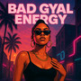 Bad Gyal Energy