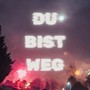 Du bist weg