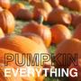 Pumpkin Everything